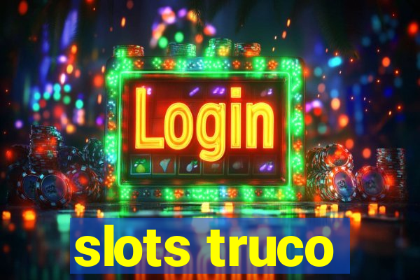 slots truco